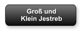 Groß und  Klein Jestreb
