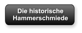 Die historische Hammerschmiede