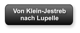 Von Klein-Jestreb nach Lupelle