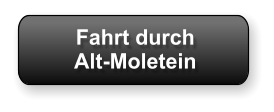 Fahrt durch Alt-Moletein